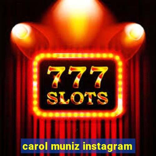 carol muniz instagram